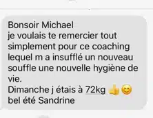 Message de remerciement de Sandrine à Michael pour le coaching qui lui a insufflé une nouvelle hygiène de vie, mentionnant son poids de 72 kg atteint récemment